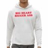 Big Heart Bigger Ass Shirt 0 5