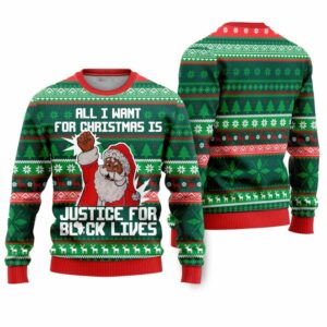 Black Santa All I Want For Christmas Is Justice For Black Lives Ugly Christmas Sweater 1 1