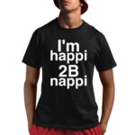Bobby Brown I'm Happi 2B Nappi Shirt