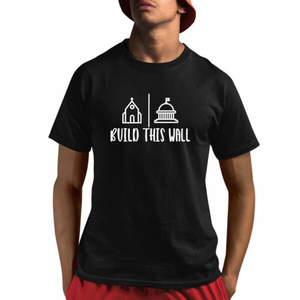 Build This Wall Shirt 1 1