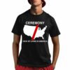 Ceremony Sick Of Living In America Shirt 1 1