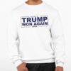 Congratulation Trump Won Again 2024 Shirt 0 3