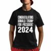 Congratulations Donald Trump For President 2024 Shirt 1 1