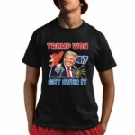 Congratulations Trump Won Get Over It 2024 Shirt