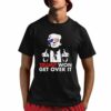 Congratulations Trump Won Get Over It Shirt 1 1