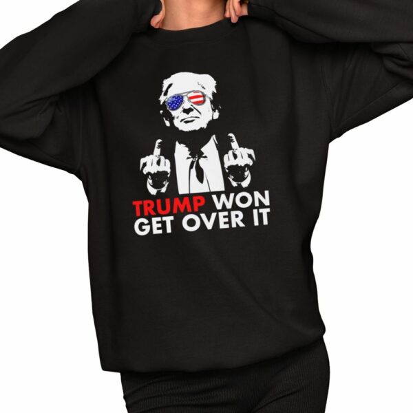 Congratulations Trump Won Get Over It Shirt 2 1