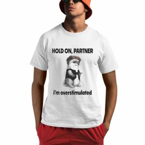 Connor Griffin Hold On Partner I'm Overstimulated Shirt