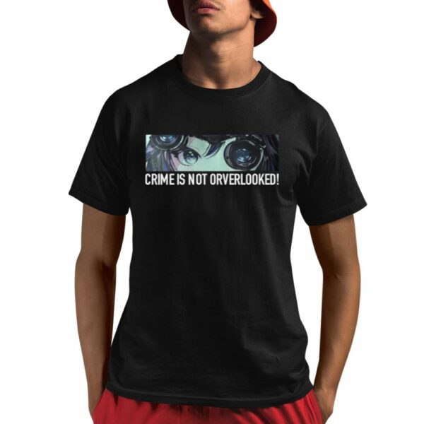 Crime Is Not Orverlooked Shirt 1 1