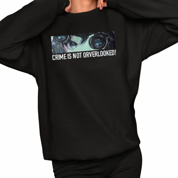 Crime Is Not Orverlooked Shirt 2 1