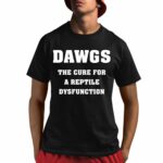 Dawgs The Cure For A Reptile Dysfunction Shirt