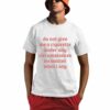 Do Not Give Me A Cigarette Under Any Circumstances No MAtter What I Say Shirt 0 1