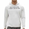 Dont Look At Me I Didnt Vote For Him Shirt 0 5