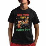 Gingerbread Man Did You Try Icing It Nurse Shirt