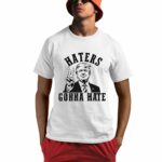 Haters Gonna Hate MAGA Trump Shirt