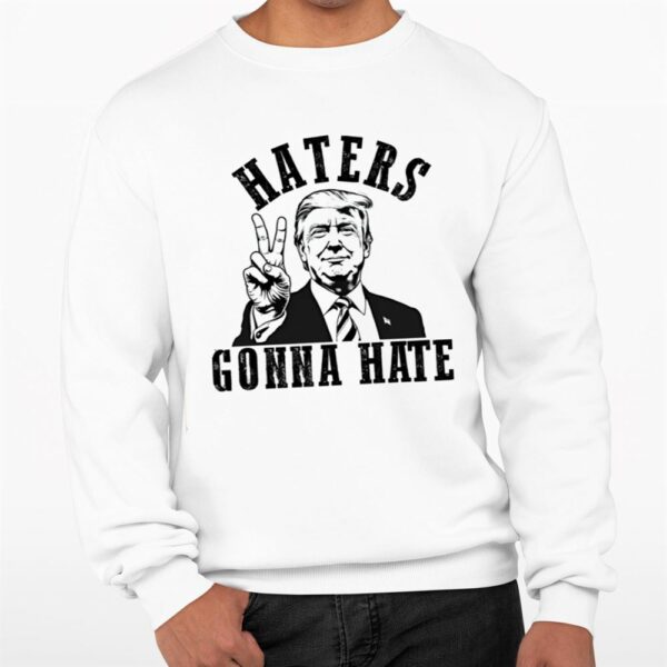 Haters Gonna Hate MAGA Trump Shirt 0 3