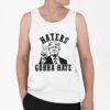 Haters Gonna Hate MAGA Trump Shirt 0 6