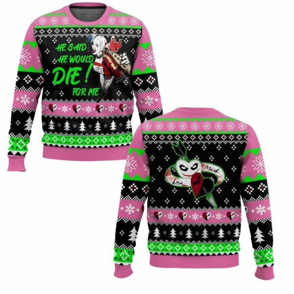 He Said He Would! Die For Me Harley Quinn Ugly Sweater 1 2