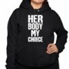 Her Body My Choice Shirt 3 1