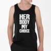 Her Body My Choice Shirt 4 2