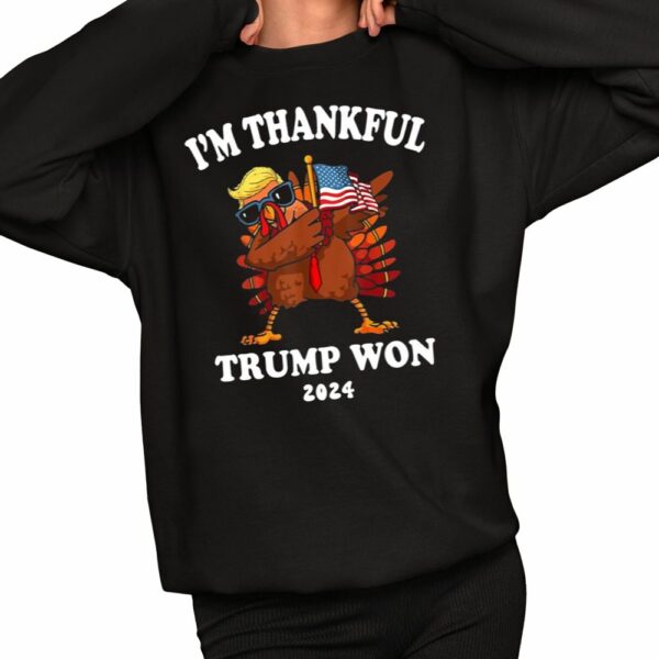 I'm Thankful Trump Won 2024 Thanksgiving Turkey Shirt 2 1