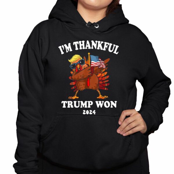 I'm Thankful Trump Won 2024 Thanksgiving Turkey Shirt 3 1