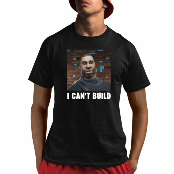 I Cant Build Shirt 1 1