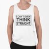 I Cant Even Think Straight Shirt 0 6