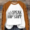 I Dont Speak Dip Shit Womens Retro Western Print Casual Sweatshirt