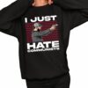 I Just Hate Communists Am I A Hero Shirt 2 1