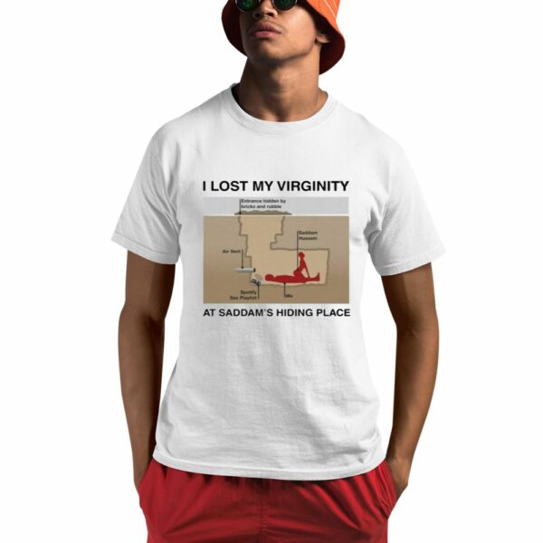 I Lost My Virginity At Saddams Hiding Palace Shirt 0 1