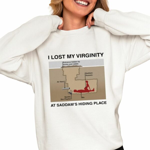 I Lost My Virginity At Saddams Hiding Palace Shirt 0 4