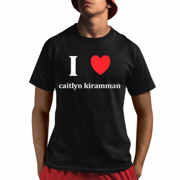 I Love Caitlyn Kiramman Shirt 1 1