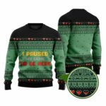 I Paused My Game Funny Ugly Christmas Sweater