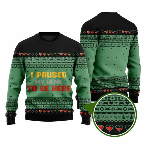 I Paused My Game Funny Ugly Christmas Sweater 1 1