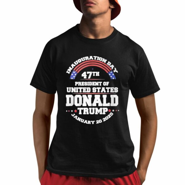 Inauguration Day 47th President Of United States Donald Trump January 20 2025 Shirt 1 1