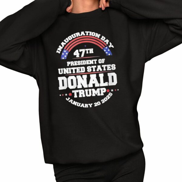 Inauguration Day 47th President Of United States Donald Trump January 20 2025 Shirt 2 1