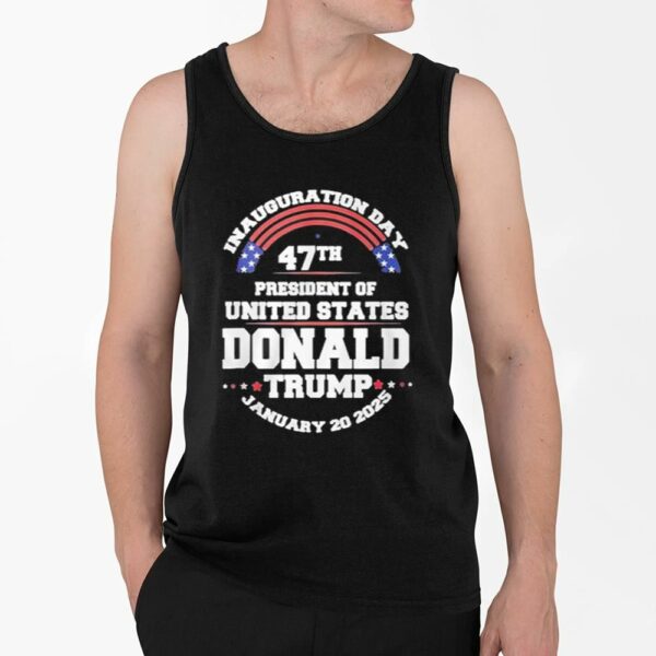 Inauguration Day 47th President Of United States Donald Trump January 20 2025 Shirt 4 2