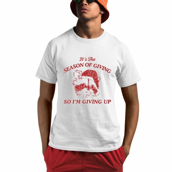 It's The Season Of Giving So I'm Giving Up Raccoon Santa Christmas Shirt