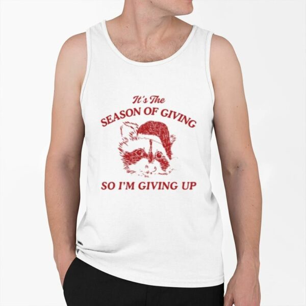 Its The Season Of Giving So I'm Giving Up Raccoon Santa Christmas Shirt 0 6