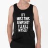 Jack If I Miss This Jumpshot Ill Kill Myself Shirt 4 2