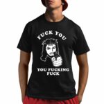 Jesus Fuck You You Fucking Fuck Shirt