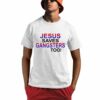 Jesus Saves Gangsters Too Shirt 0 1