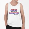 Jesus Saves Gangsters Too Shirt 0 6