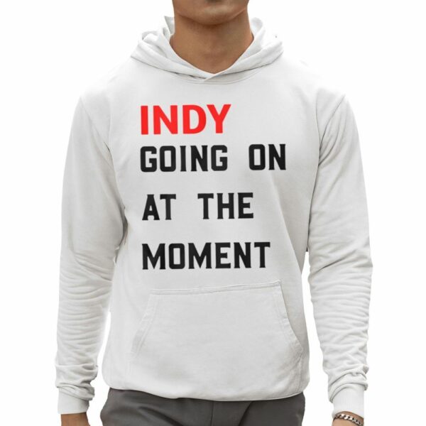 John Green Indy Going On At The Moment Shirt 1 5