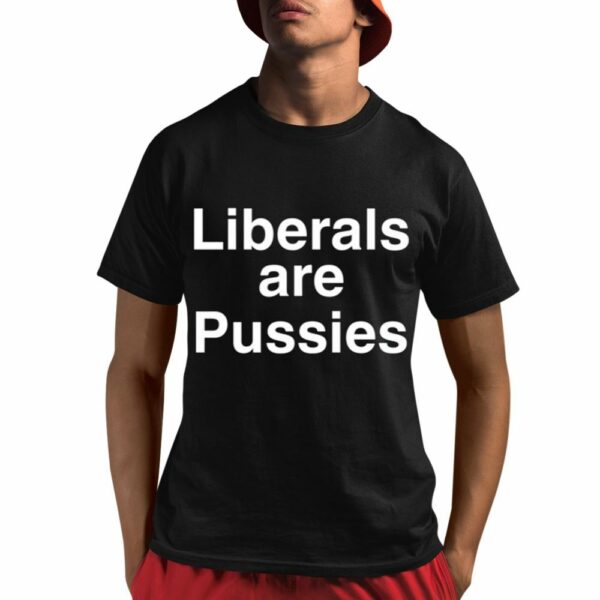 John Rocker Liberals Are Pussies Shirt 1 1