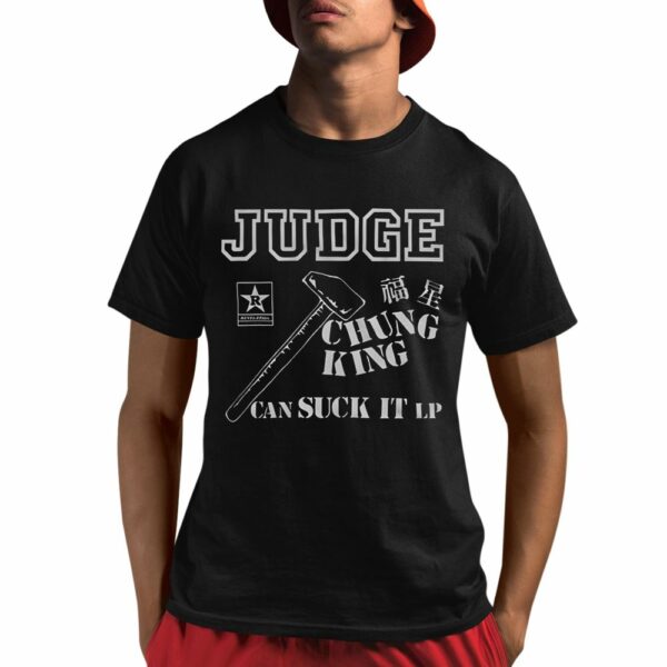 Judge Chung King Can Suck It Shirt 1 1