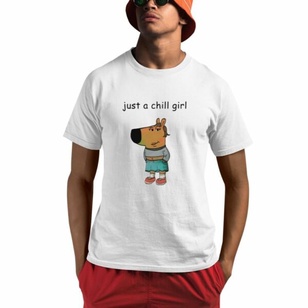 Just A Chill Girl Chill Guy Shirt 0 1