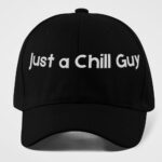 Just A Chill Guy Funny Hat
