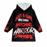 Just A Girl Who Loves Watching Horror Movies Blanket Hoodie