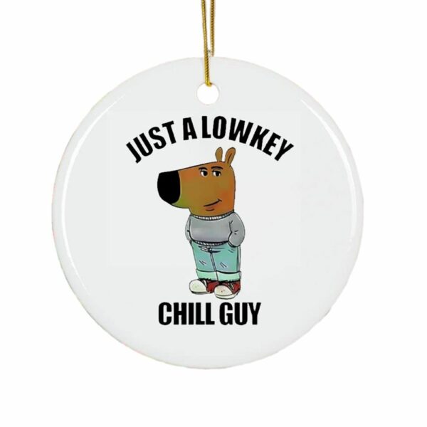 Just A Lowkey Chill Guy Ornament 1 2